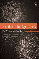 Ethical judgments : re-writing medical law /