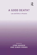 A good death? : law and ethics in practice /