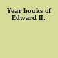 Year books of Edward II.