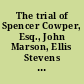 The trial of Spencer Cowper, Esq., John Marson, Ellis Stevens and William Rogers, Gent., for the murder of Mrs. Sarah Stout, a Quaker before Mr. Baron Hatsell, at Hertford Assizes, July 18, 1699 ; The trial of Hugh Reason, and Robert Tranter, at the King's Bench, for the murder of Edward Lutterel, Esq., Feb. 3, 1721 ; The trial of John Woodburne and Arundel Coke, Esq., at Suffolk Assizes for felony, in wilfully slitting the nose of William Crispe, Gent., March 13, 1721 ; Proceedings in Parliament against James Earl of Derwentwanter, William Lord Widdrington, William Earl of Nithisdale, Robert Earl of Carnwath, William Viscount Kenmure, and William Lord Nairn, upon an impeachment for high-treason, Feb. 9, 1715 ; The trial of George Earl of Wintoun, upon an impeachment for high treason, March 15, 16, 19, 1715.