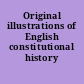 Original illustrations of English constitutional history