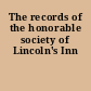 The records of the honorable society of Lincoln's Inn