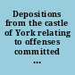 Depositions from the castle of York relating to offenses committed in the northern counties in the seventeenth century /