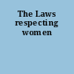 The Laws respecting women
