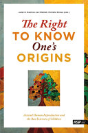 The right to know one's origins : assisted human reproduction and the best interests of children /