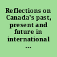 Reflections on Canada's past, present and future in international law = Réflexions sur le passé, le présent et l'avenir du Canada en matière de droit international /