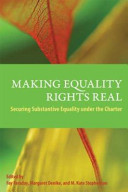 Making equality rights real : securing substantive equality under the Charter /