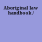 Aboriginal law handbook /