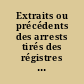 Extraits ou précédents des arrests tirés des régistres du Conseil supérieur de Québec /