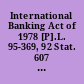 International Banking Act of 1978 [P].L. 95-369, 92 Stat. 607 : September 17, 1978.