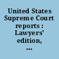 United States Supreme Court reports : Lawyers' edition, second series : desk book.