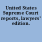 United States Supreme Court reports, lawyers' edition.