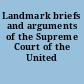 Landmark briefs and arguments of the Supreme Court of the United States: