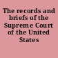 The records and briefs of the Supreme Court of the United States