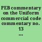 PEB commentary on the Uniform commercial code commentary no. 13 (The place of Article 4A in a world of electronic funds transfers) final draft (February 16, 1994) /