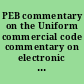 PEB commentary on the Uniform commercial code commentary on electronic filing under Article 9 proposed final draft (December 13, 1995) /
