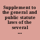 Supplement to the general and public statute laws of the several states of the United States relating to fire, inland-navigation, marine, life, and health and casualty insurance corporations and miscellaneous laws pertaining to insurance with and appendix, containing general insurance statutes of Canada and Great Britain, and references to the insurance laws of France and Spain /