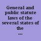 General and public statute laws of the several states of the United States relating to fire, inland-navigation, marine, life, and health and casualty, insurance corporations and miscellaneous laws pertaining to insurance /