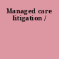 Managed care litigation /