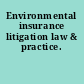 Environmental insurance litigation law & practice.