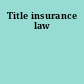 Title insurance law