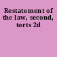 Restatement of the law, second, torts 2d