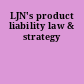 LJN's product liability law & strategy