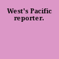 West's Pacific reporter.