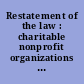 Restatement of the law : charitable nonprofit organizations : preliminary draft ..