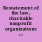 Restatement of the law, charitable nonprofit organizations : tentative draft  /