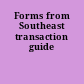 Forms from Southeast transaction guide
