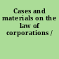 Cases and materials on the law of corporations /