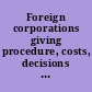Foreign corporations giving procedure, costs, decisions and pertinent information regarding qualification and taxation /