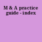 M & A practice guide - index