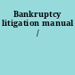 Bankruptcy litigation manual /