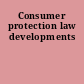 Consumer protection law developments