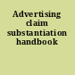 Advertising claim substantiation handbook