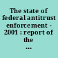 The state of federal antitrust enforcement - 2001 : report of the Task Force on the Federal Antitrust Agencies -- 2001.