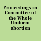 Proceedings in Committee of the Whole Uniform abortion act.