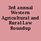 3rd annual Western Agricultural and Rural Law Roundup /