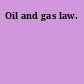 Oil and gas law.