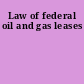 Law of federal oil and gas leases