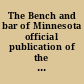 The Bench and bar of Minnesota official publication of the Minnesota State Bar Association.