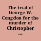 The trial of George W. Congdon for the murder of Christopher G. Wilcox
