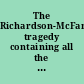The Richardson-McFarland tragedy containing all the letters and other interesting facts and documents not before published, being a full and impartial history of this most extraordinary case.