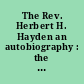 The Rev. Herbert H. Hayden an autobiography : the Mary Stannard murder : tried on circumstantial evidence.