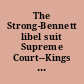 The Strong-Bennett libel suit Supreme Court--Kings County Circuit : before His Honor, Judge J.F. Barnard.