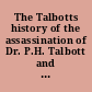 The Talbotts history of the assassination of Dr. P.H. Talbott and the trial of his two sons, Albert P. and Charles E. Talbott, for the murder.