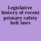 Legislative history of recent primary safety belt laws