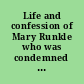 Life and confession of Mary Runkle who was condemned and sentenced to be executed at Witesboro, Oneida Co., N.Y. on the 9th day of November 1847 for the murder of her husband, John Runkle.